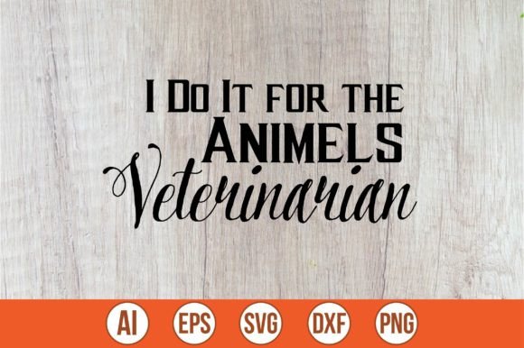 Download I Do It for the Animels Veterinarian - Premium Resources